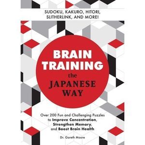 Brain Training the Japanese Way: Over 200 Fun and Challenging Puzzles to Improve
